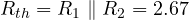 R_{th} = R_1\parallel R_2 = 2.67