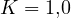 K = 1{,}0