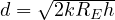 d = \sqrt{2kR_Eh}