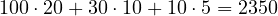 100\cdot 20 + 30\cdot 10 + 10\cdot 5 = 2350