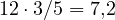 12\cdot 3/5 = 7{,}2