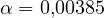 \alpha = 0{,}00385