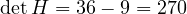 \det H = 36 - 9 = 27 \gt 0