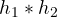 h_1 * h_2