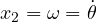 x_2 = \omega = \dot\theta