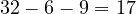 32 - 6 - 9 = 17