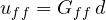 u_{ff} = G_{ff}\,d