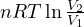 nRT\ln\frac{V_2}{V_1}
