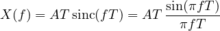 \[ X(f) = AT\,\mathrm{sinc}(fT) = AT\,\frac{\sin(\pi fT)}{\pi fT} \]