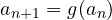 a_{n+1} = g(a_n)