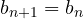 b_{n+1} = b_n