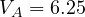 V_A = 6.25