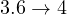 3.6 \to 4