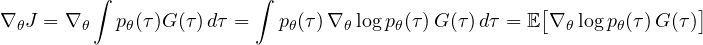 \[ \nabla_\theta J = \nabla_\theta\int p_\theta(\tau)G(\tau)\,d\tau = \int p_\theta(\tau)\,\nabla_\theta\log p_\theta(\tau)\,G(\tau)\,d\tau = \mathbb E\big[\nabla_\theta\log p_\theta(\tau)\,G(\tau)\big] \]