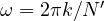 \omega = 2\pi k/N'