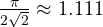 \frac{\pi}{2\sqrt 2} \approx 1.111
