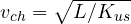 v_{ch} = \sqrt{L/K_{us}}