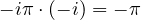 -i\pi\cdot(-i) = -\pi