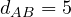 d_{AB} = 5