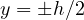 y = \pm h/2