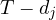 T - d_j
