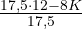 \frac{17{,}5\cdot 12 - 8K}{17{,}5}