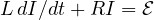 L\,dI/dt + RI = \mathcal E