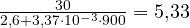\frac{30}{2{,}6 + 3{,}37\cdot 10^{-3}\cdot 900} = 5{,}33