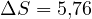 \Delta S = 5{,}76