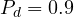 P_d = 0.9
