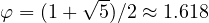 \varphi = (1 + \sqrt5)/2 \approx 1.618