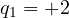q_1 = +2