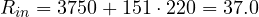 R_{in} = 3750 + 151 \cdot 220 = 37.0