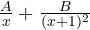 \frac{A}{x} + \frac{B}{(x + 1)^2}
