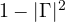 1 - |\Gamma|^2