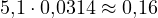 5{,}1\cdot 0{,}0314 \approx 0{,}16
