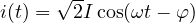 i(t) = \sqrt2 I\cos(\omega t - \varphi)