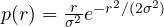 p(r) = \frac{r}{\sigma^2}e^{-r^2/(2\sigma^2)}