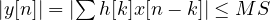 |y[n]| = \left|\sum h[k]x[n - k]\right| \le MS