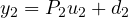 y_2 = P_2 u_2 + d_2