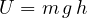 U = m\,g\,h