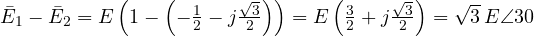 \bar E_1 - \bar E_2 = E\left(1 - \left(-\tfrac12 - j\tfrac{\sqrt3}{2}\right)\right) = E\left(\tfrac32 + j\tfrac{\sqrt3}{2}\right) = \sqrt3\,E\angle 30&deg;