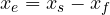 x_e = x_s - x_f
