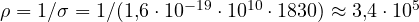 \rho = 1/\sigma = 1/(1{,}6\cdot 10^{-19}\cdot 10^{10}\cdot 1830) \approx 3{,}4\cdot 10^5