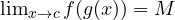\lim_{x\to c} f(g(x)) = M