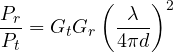 \[ \frac{P_r}{P_t} = G_tG_r\left(\frac{\lambda}{4\pi d}\right)^2 \]