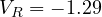 V_R = -1.29