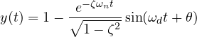 \[ y(t) = 1 - \frac{e^{-\zeta\omega_n t}}{\sqrt{1 - \zeta^2}}\sin(\omega_d t + \theta) \]