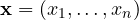\mathbf x = (x_1, \dots, x_n)