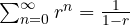 \sum_{n=0}^\infty r^n = \frac{1}{1-r}